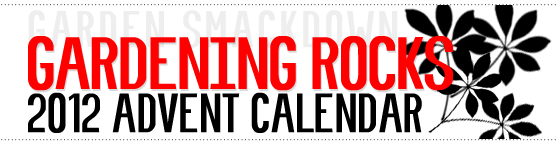 Gardening Rocks 2012 Advent Calendar